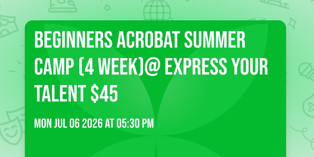 Beginners Acrobat Summer Camp  (4 week)@ Express Your Talent $45