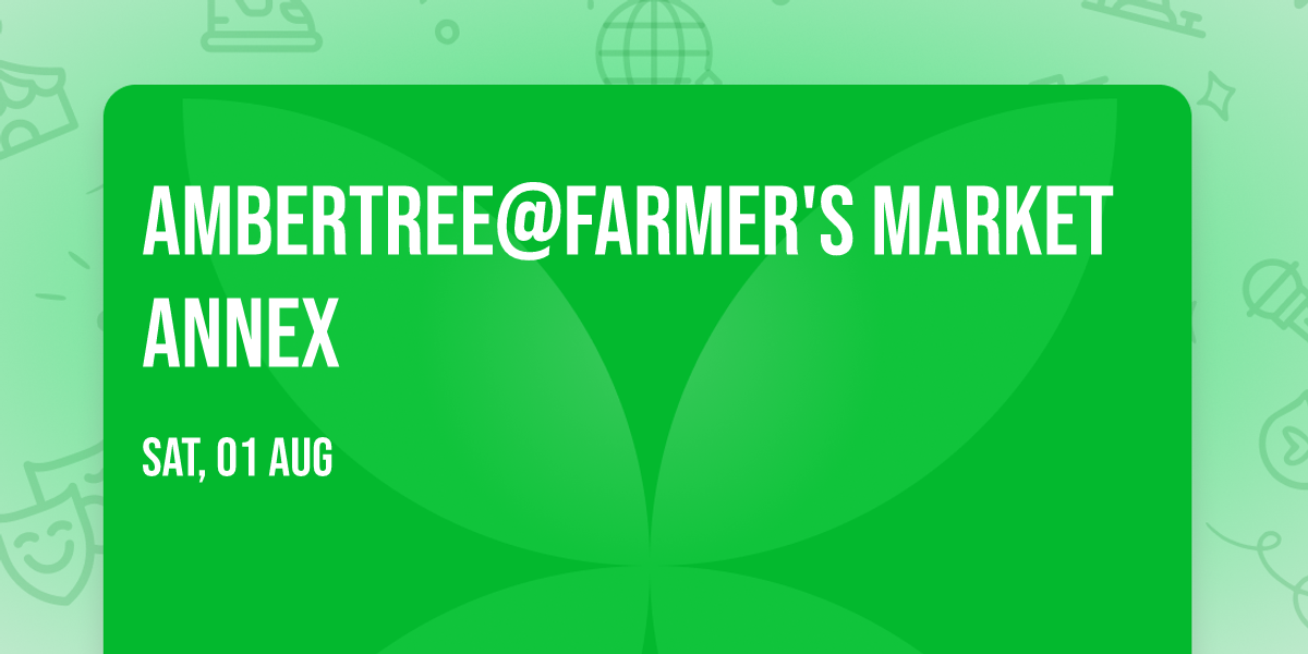 AmberTree@Farmer's Market Annex
