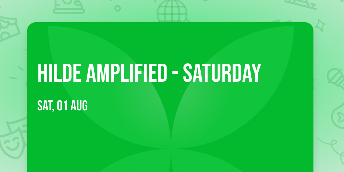 Hilde Amplified - Saturday
