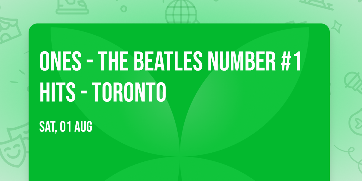 ONES - The Beatles Number #1 Hits - Toronto