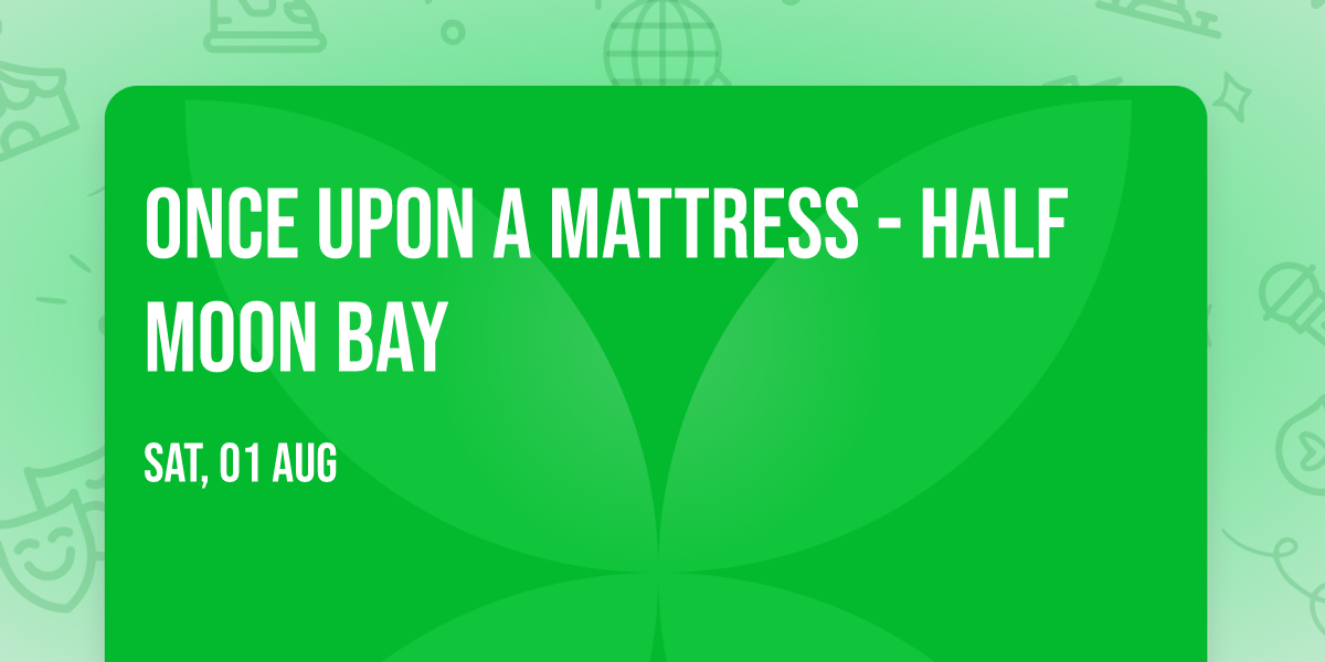 Once Upon A Mattress - Half Moon Bay