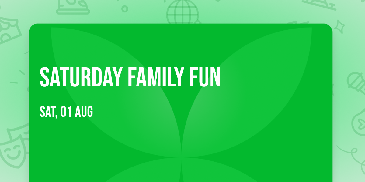 Saturday Family Fun