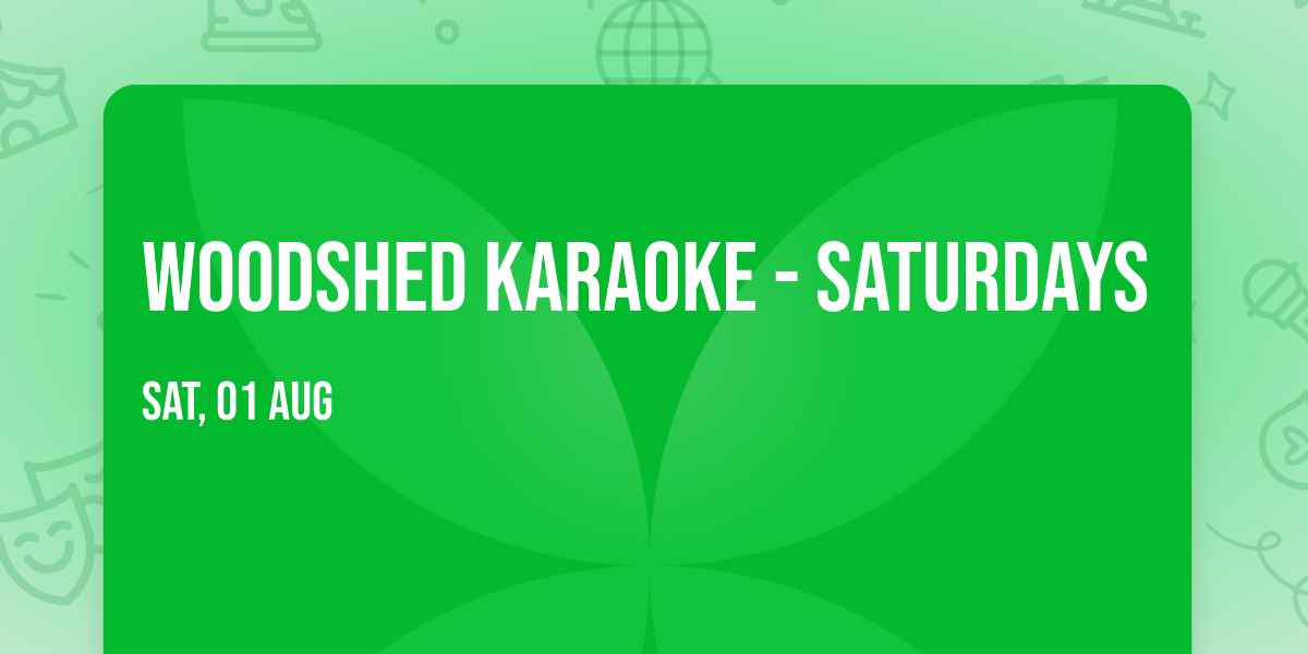 Woodshed Karaoke - Saturdays