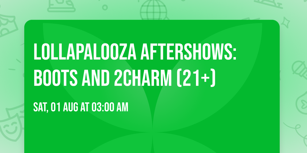 Lollapalooza Aftershows: Boots and 2charm (21+)
