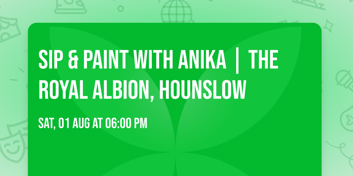 Sip & Paint with Anika | The Royal Albion, Hounslow
