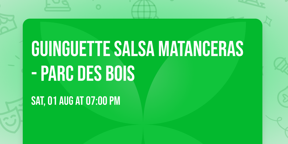 Guinguette salsa Matanceras - Parc des Bois 