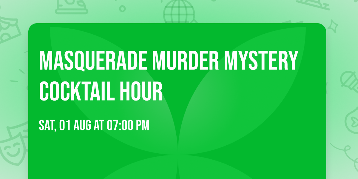 Masquerade Murder Mystery Cocktail Hour