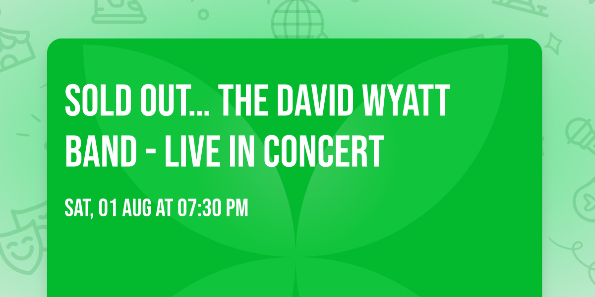 SOLD OUT… The David Wyatt Band - Live in Concert