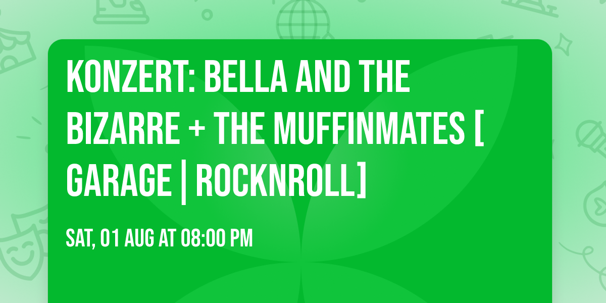 Konzert: BELLA AND THE BIZARRE + THE MUFFINMATES [Garage|RocknRoll]
