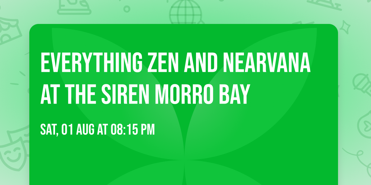 Everything Zen and Nearvana at The Siren Morro Bay