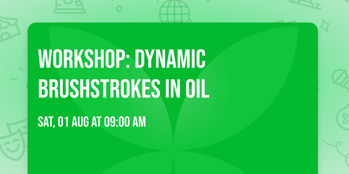 Workshop: Dynamic Brushstrokes in Oil