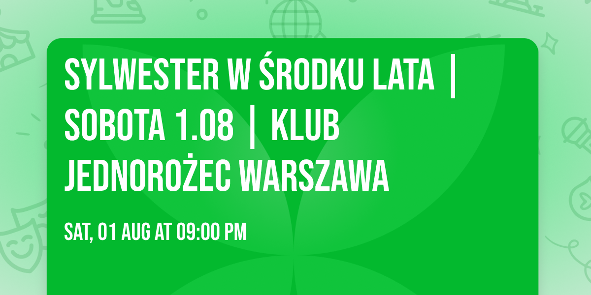 Sylwester w \u015brodku Lata  | Sobota 1.08 | Klub Jednoro\u017cec Warszawa