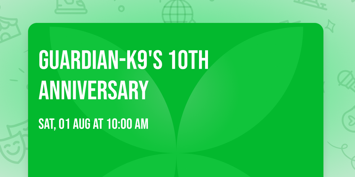 Guardian-K9's 10th Anniversary