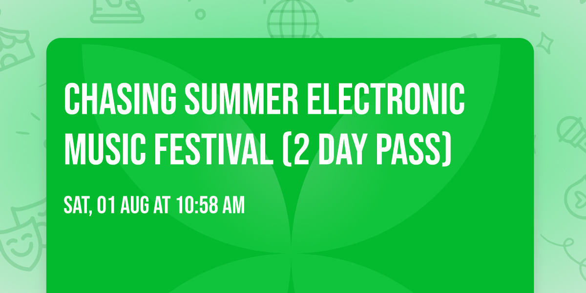Chasing Summer Electronic Music Festival (2 Day Pass)