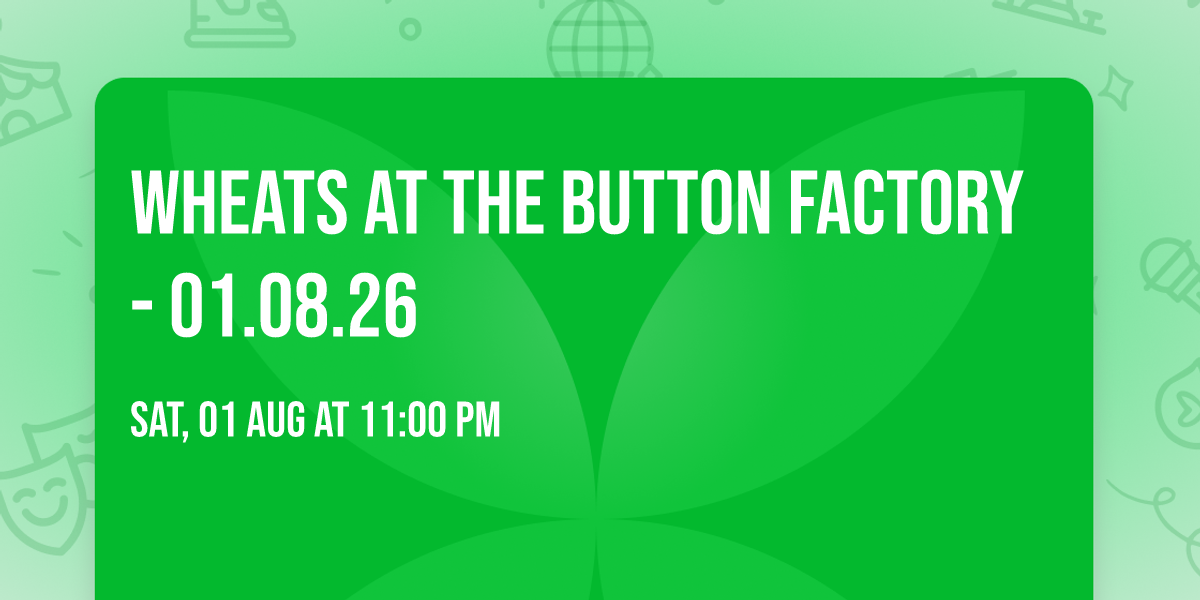 WHEATS at The Button Factory - 01.08.26