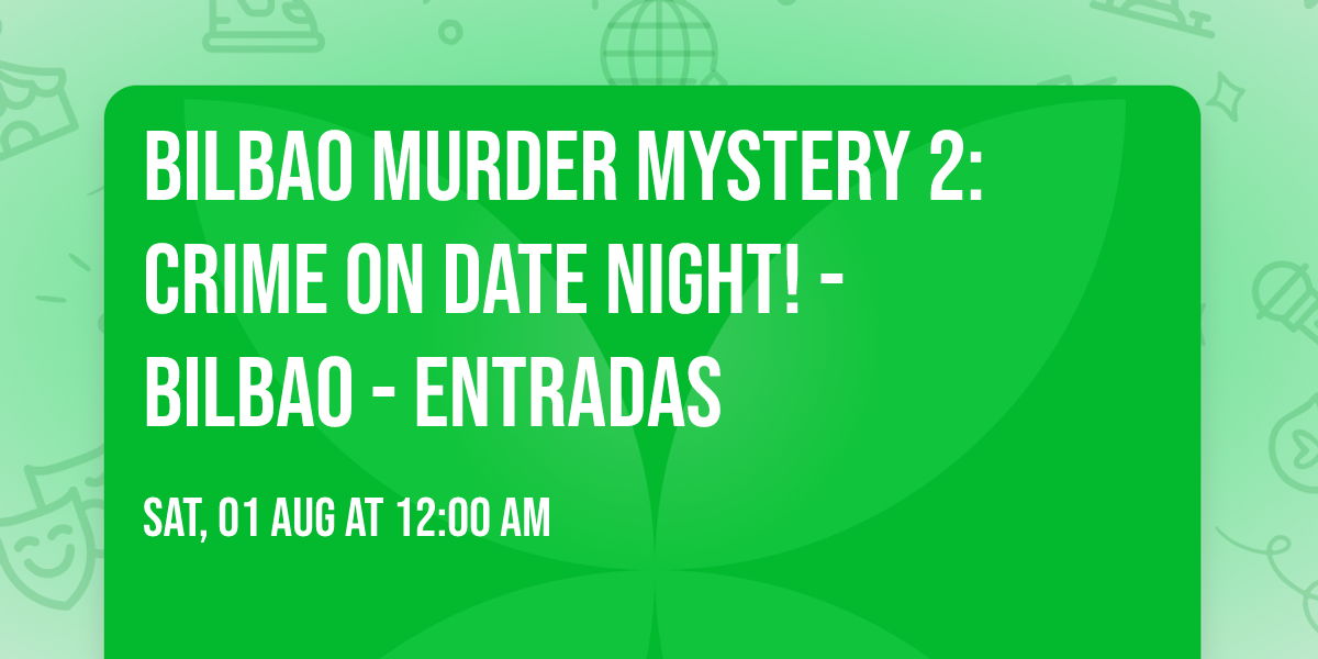 Bilbao Murder Mystery 2: Crime on Date Night! -  Bilbao - Entradas
