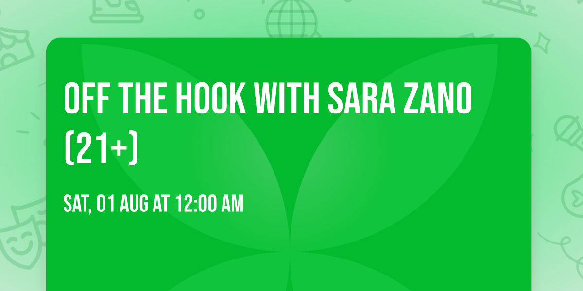 Off The Hook with Sara Zano (21+)