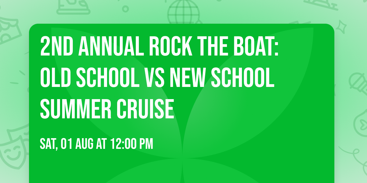 2ND ANNUAL ROCK THE BOAT: OLD SCHOOL VS NEW SCHOOL SUMMER CRUISE