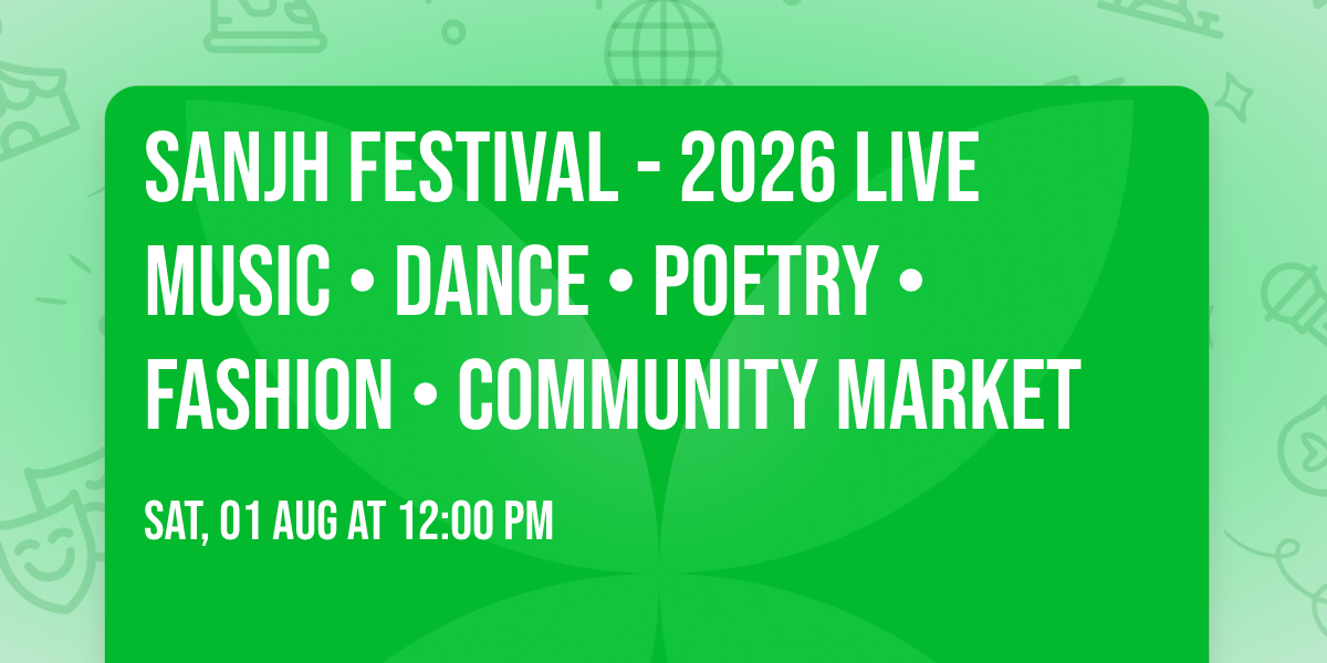 SANJH FESTIVAL - 2026 Live Music \u2022 Dance \u2022 Poetry \u2022 Fashion \u2022 Community Market