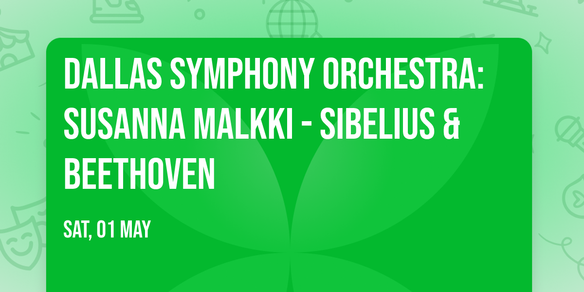 Dallas Symphony Orchestra: Susanna Malkki - Sibelius & Beethoven