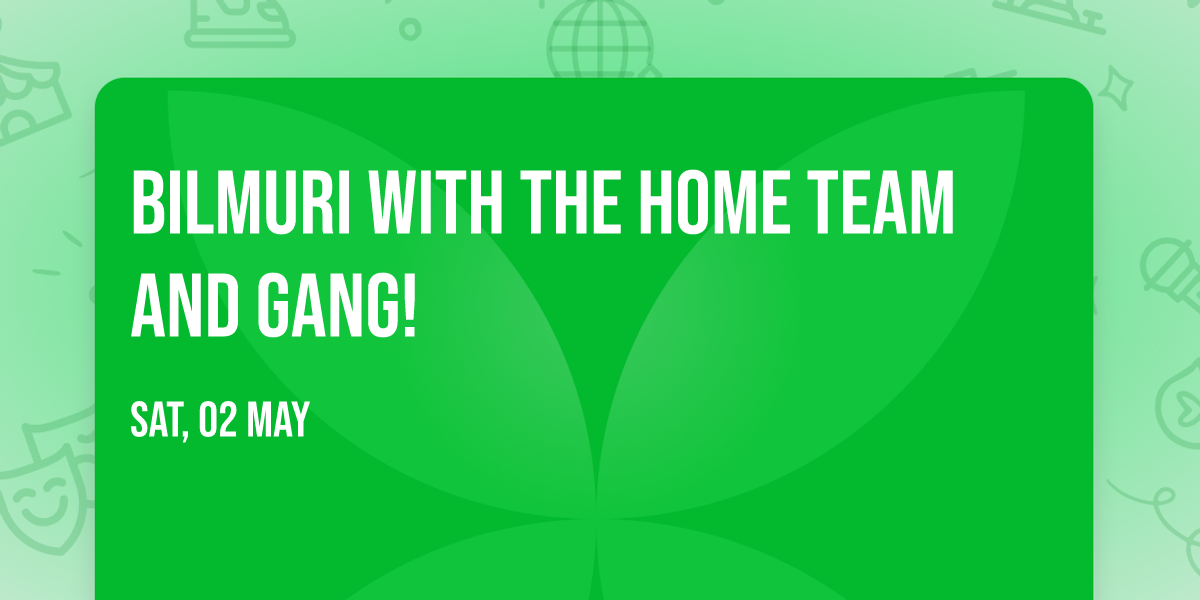 Bilmuri with The Home Team and GANG!