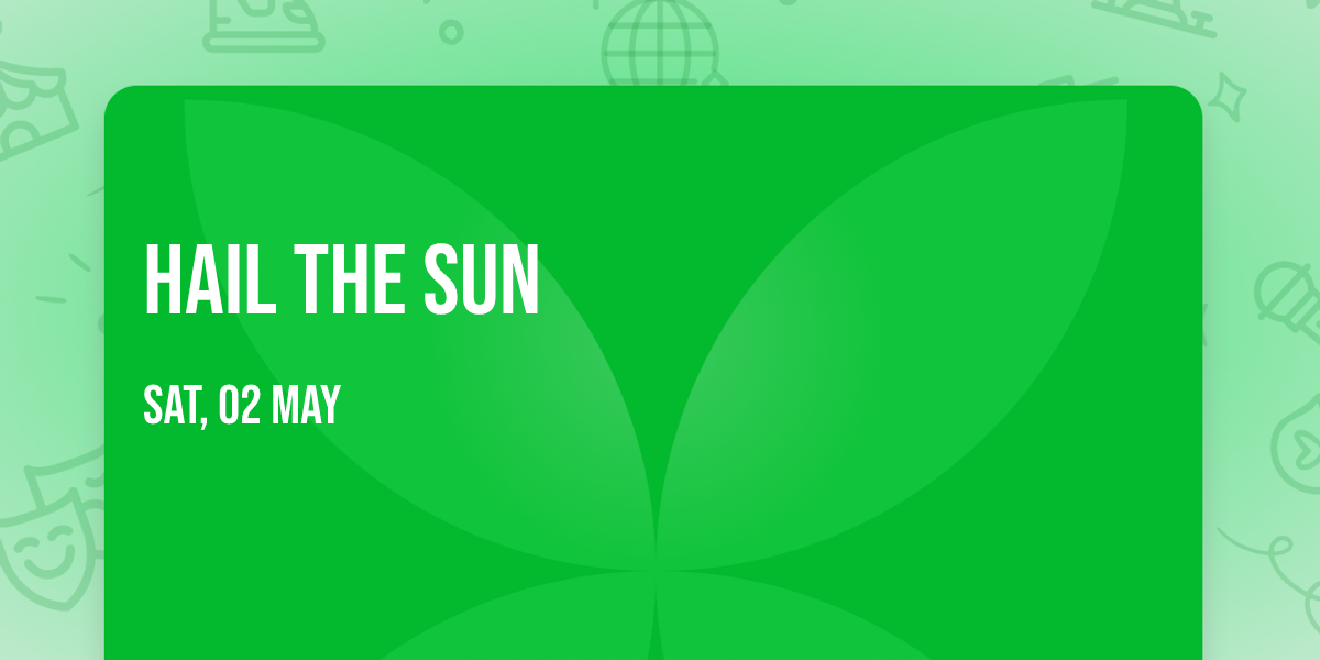 Hail The Sun