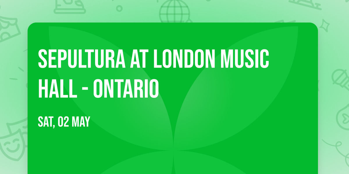 Sepultura at London Music Hall - Ontario