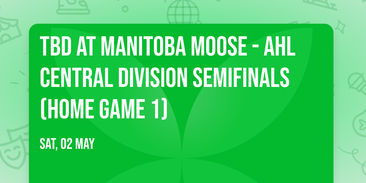TBD at Manitoba Moose - AHL Central Division Semifinals (Home Game 1)