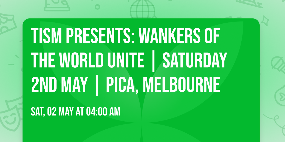TISM Presents: Wankers of The World Unite | Saturday 2nd May | PICA, Melbourne 