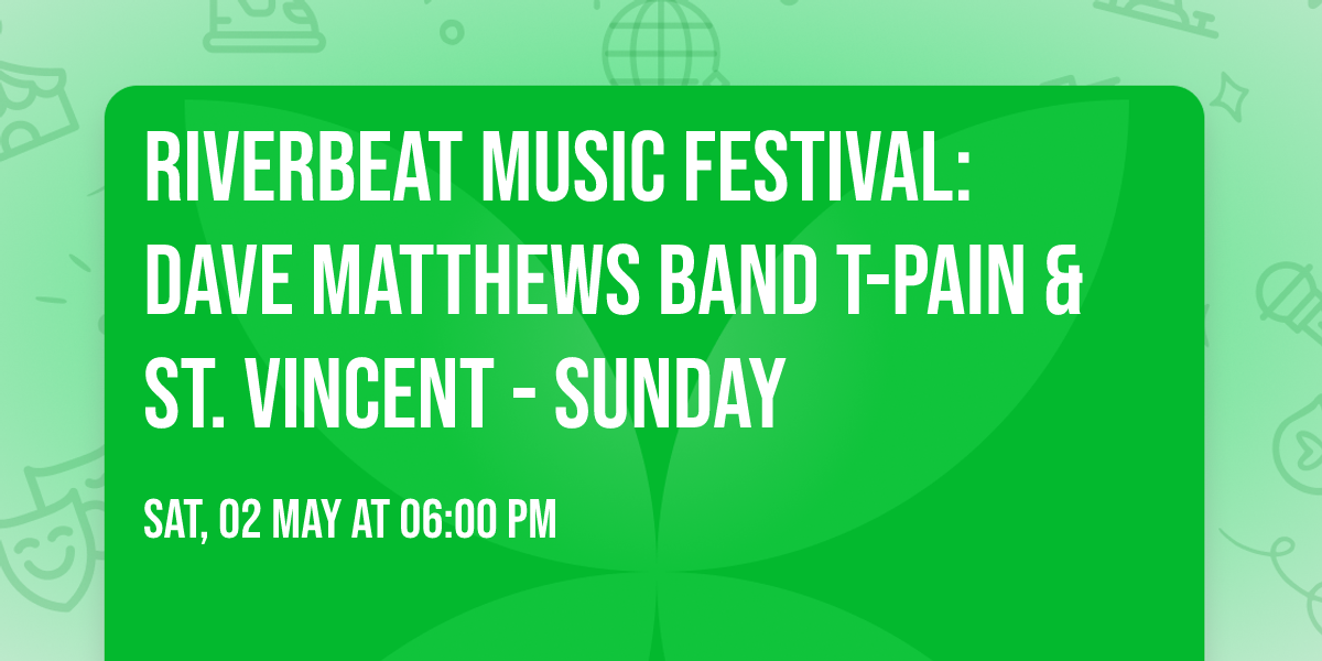 Riverbeat Music Festival: Dave Matthews Band  T-Pain & St. Vincent - Sunday