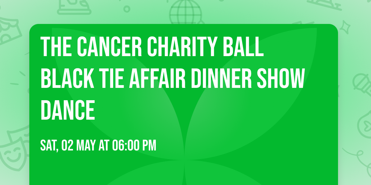 The Cancer Charity Ball Black Tie Affair Dinner Show Dance