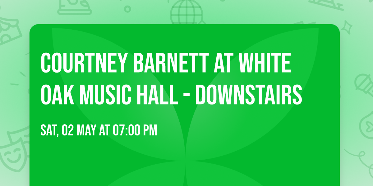 Courtney Barnett at White Oak Music Hall - Downstairs