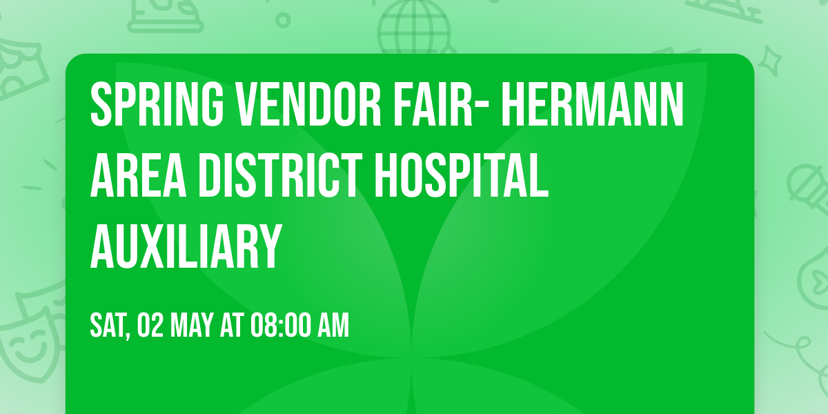 Spring Vendor Fair- Hermann Area District Hospital Auxiliary 