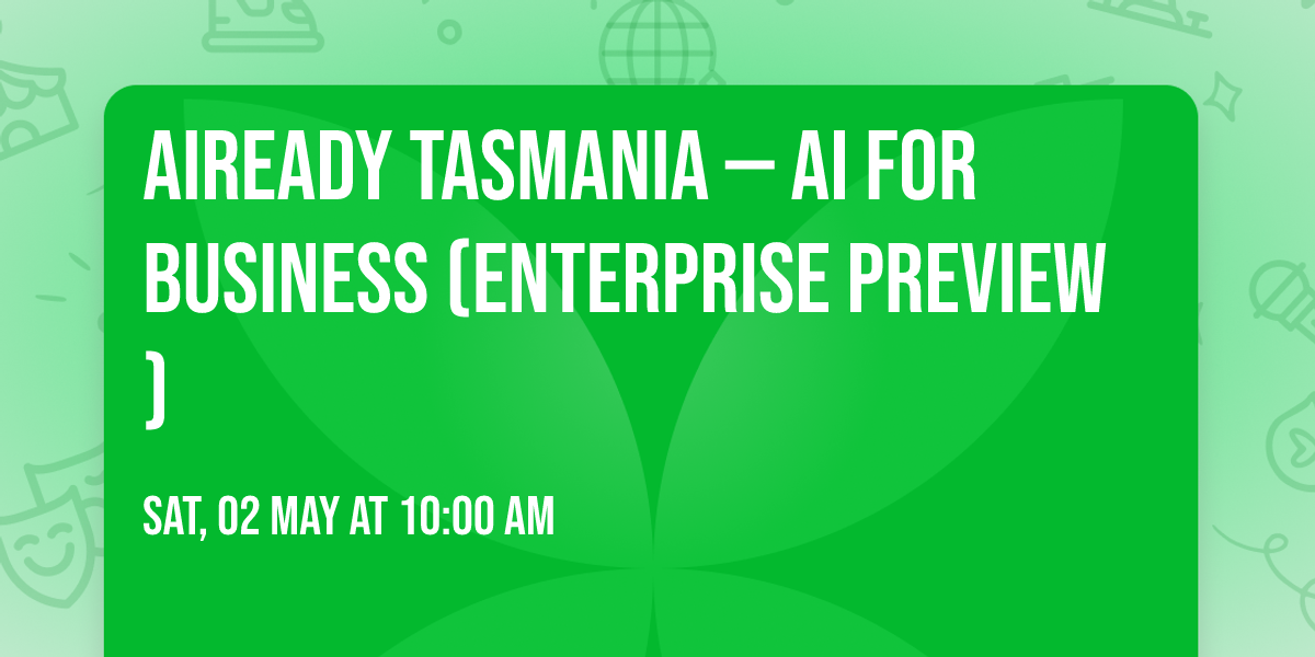 AiReady Tasmania \u2014 AI for Business (Enterprise Preview)