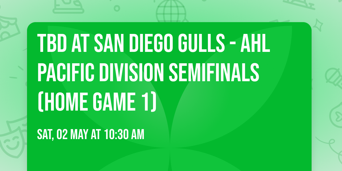 TBD at San Diego Gulls - AHL Pacific Division Semifinals (Home Game 1)