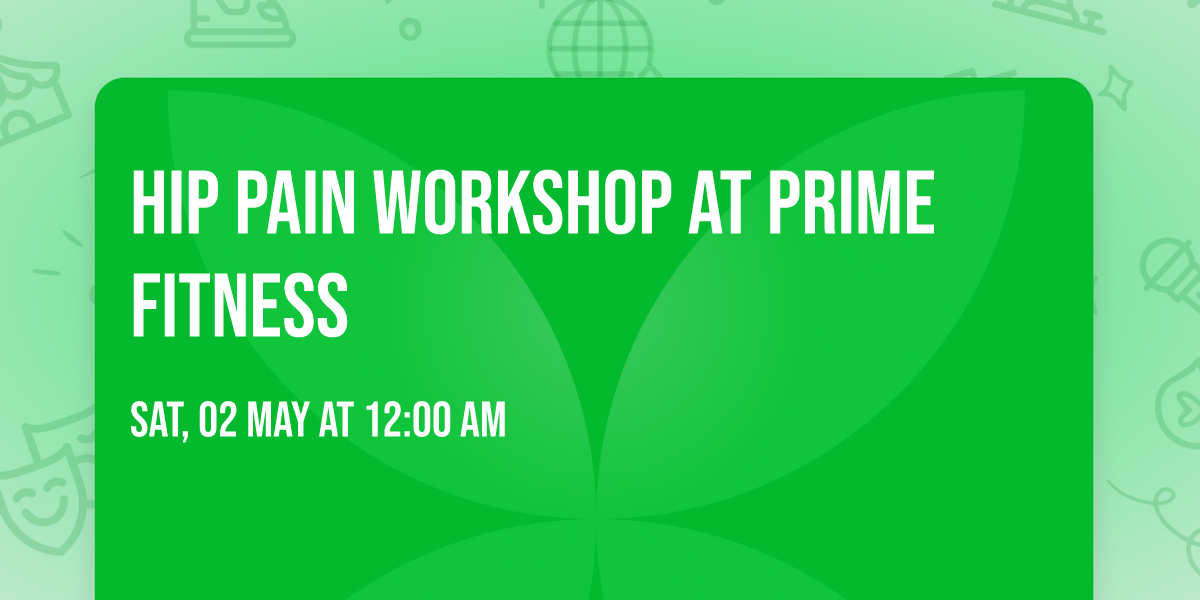 Hip Pain Workshop at Prime Fitness