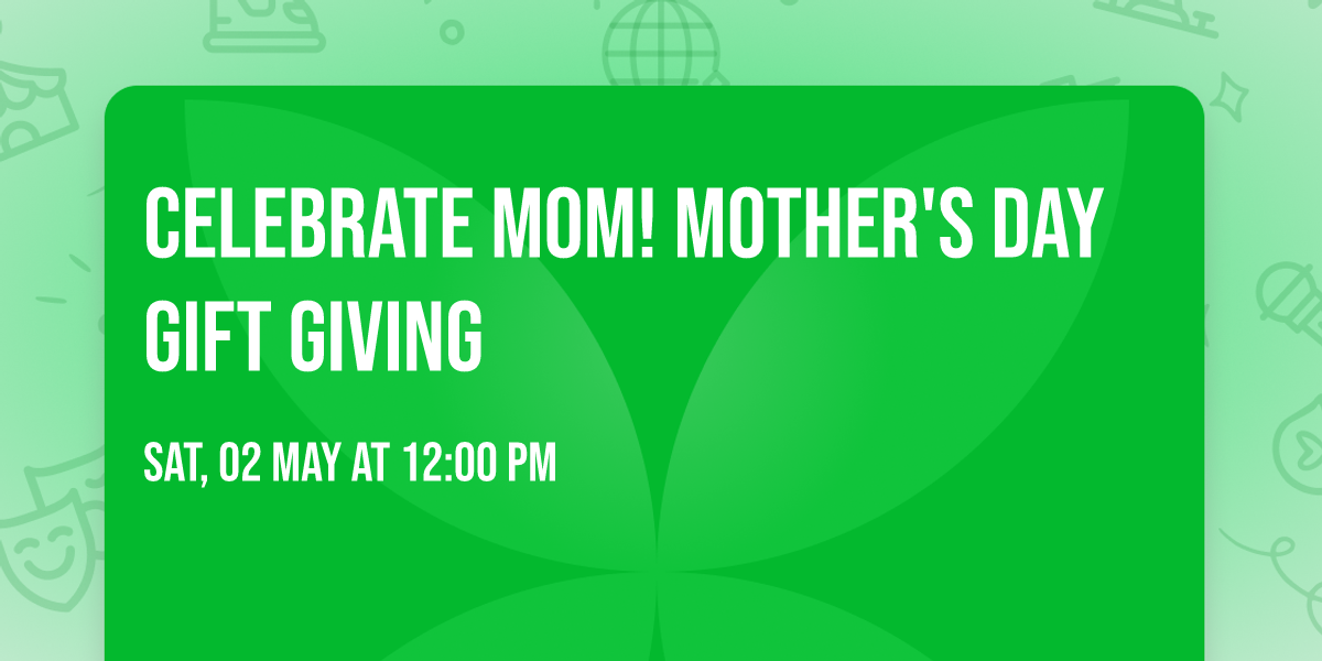 Celebrate Mom! Mother's Day Gift Giving