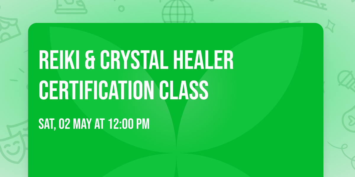 REIKI & CRYSTAL HEALER CERTIFICATION CLASS