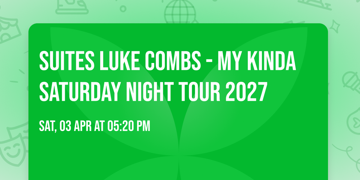 SUITES Luke Combs - My Kinda Saturday Night Tour 2027