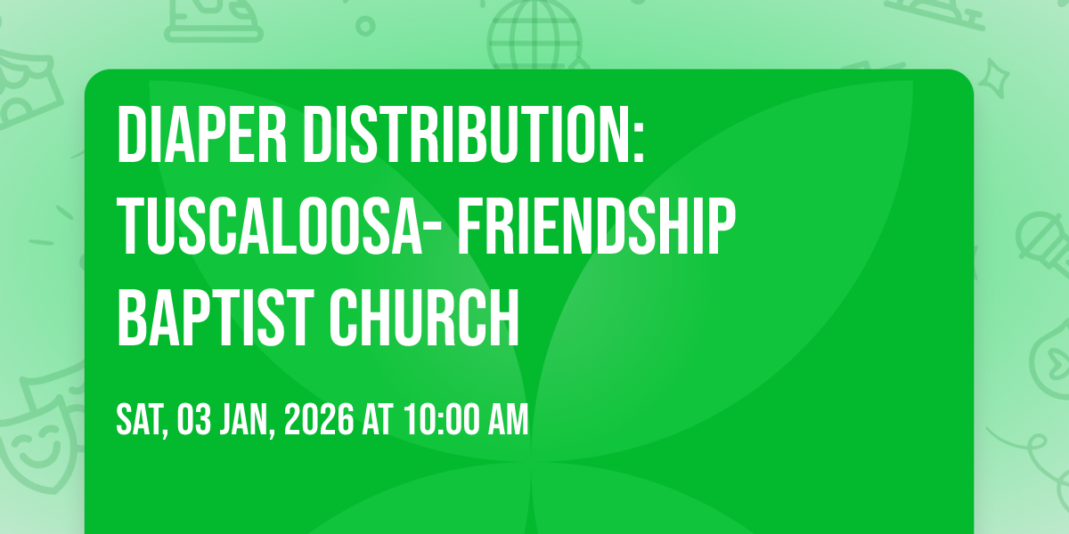 Diaper Distribution: Tuscaloosa- Friendship Baptist Church