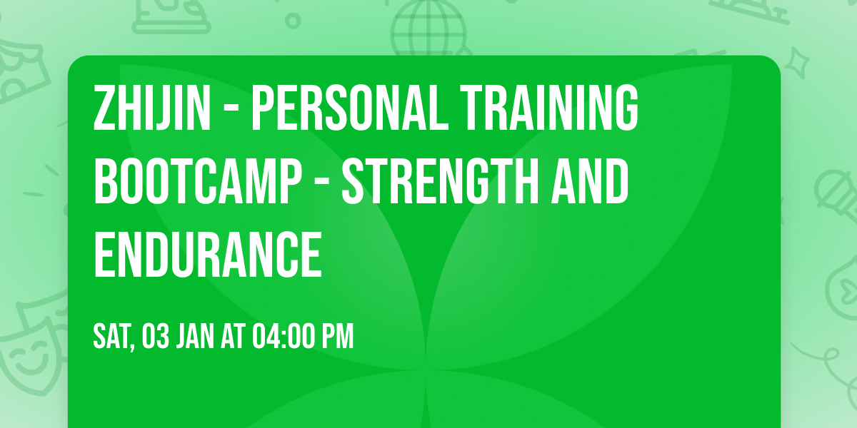 Zhijin - Personal Training Bootcamp - Strength and Endurance