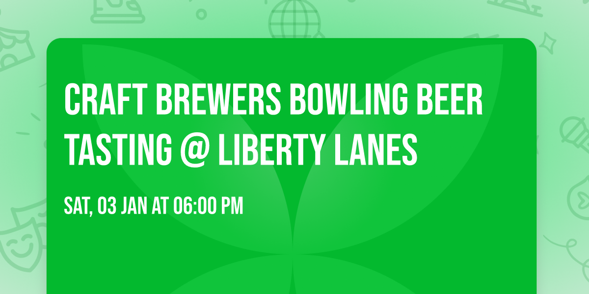 CRAFT BREWERS BOWLING BEER TASTING @ LIBERTY LANES