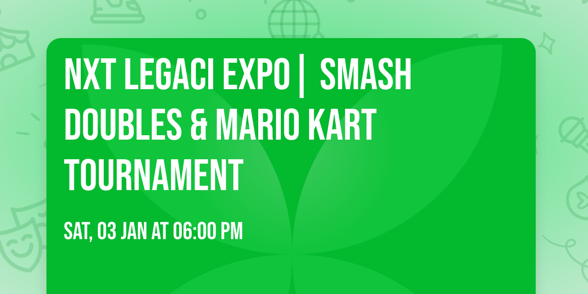 NXT Legaci Expo| Smash Doubles & Mario Kart Tournament
