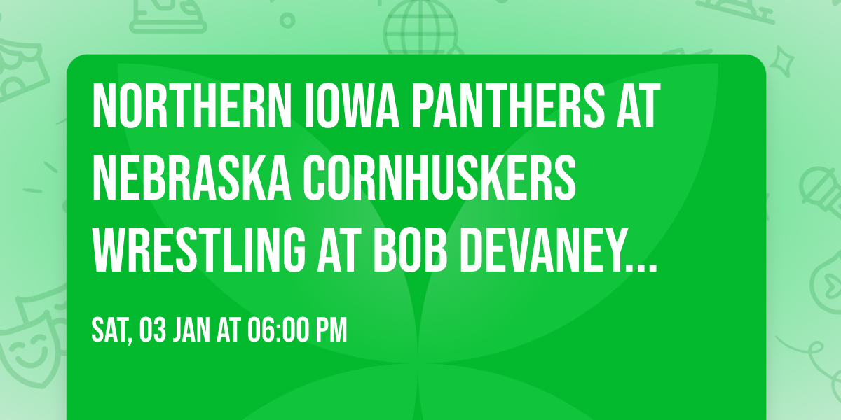 Northern Iowa Panthers at Nebraska Cornhuskers Wrestling at Bob Devaney Sports Center