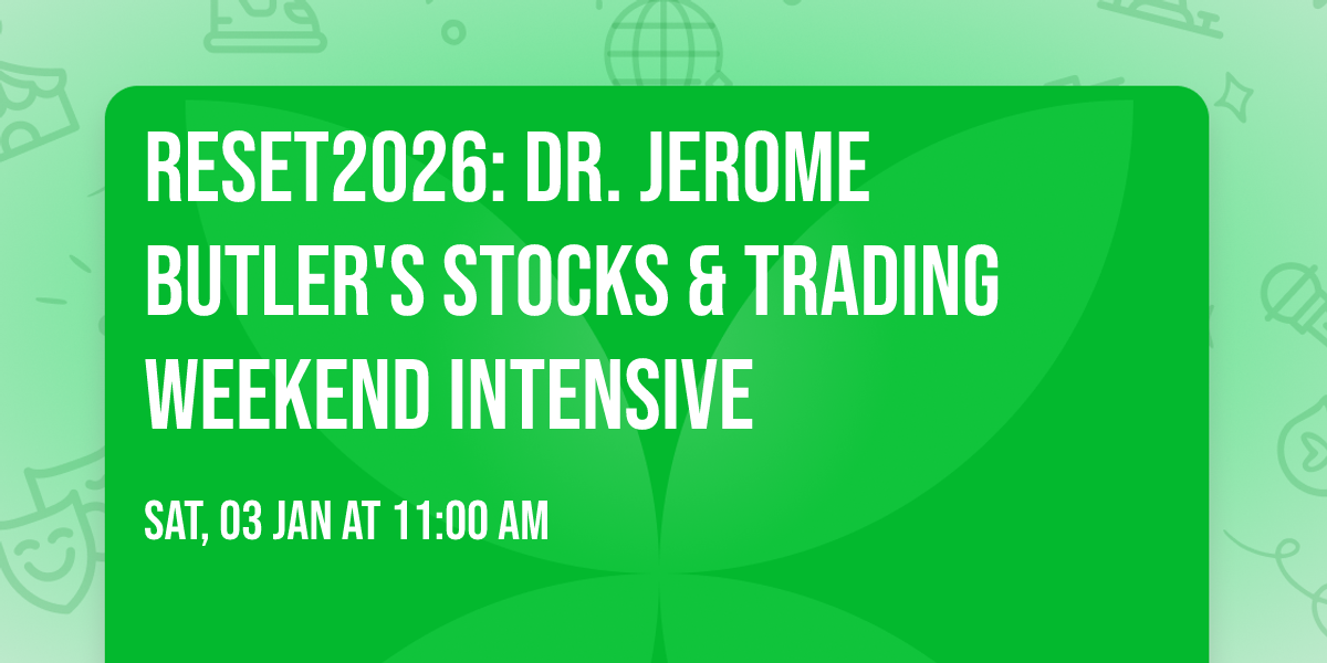 \ud83d\udd25 RESET2026: Dr. Jerome Butler's Stocks & Trading Weekend Intensive