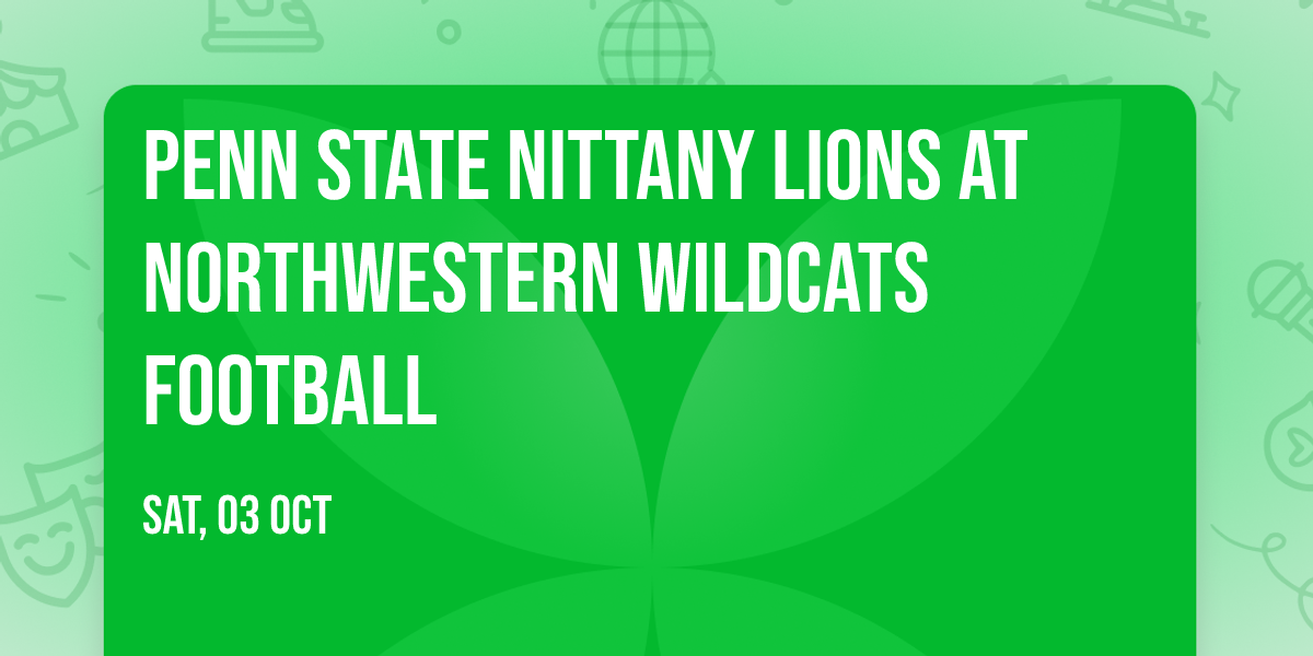 Penn State Nittany Lions at Northwestern Wildcats Football