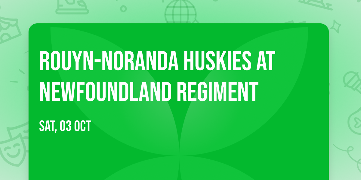Rouyn-Noranda Huskies at Newfoundland Regiment