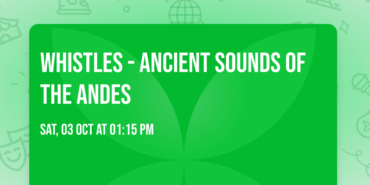 Whistles - Ancient Sounds of the Andes
