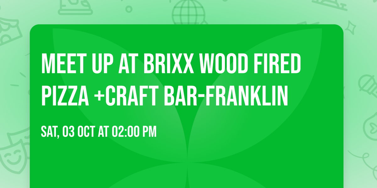 Meet up at Brixx Wood Fired Pizza +craft bar-Franklin 