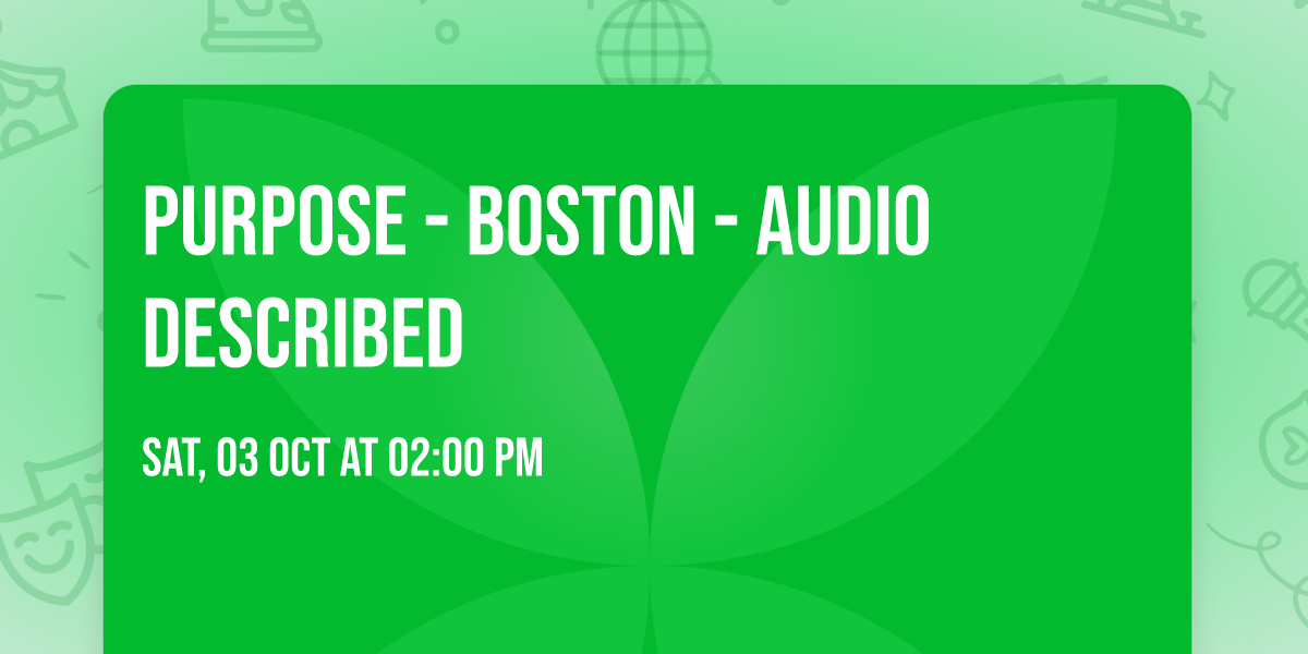 Purpose - Boston - Audio Described
